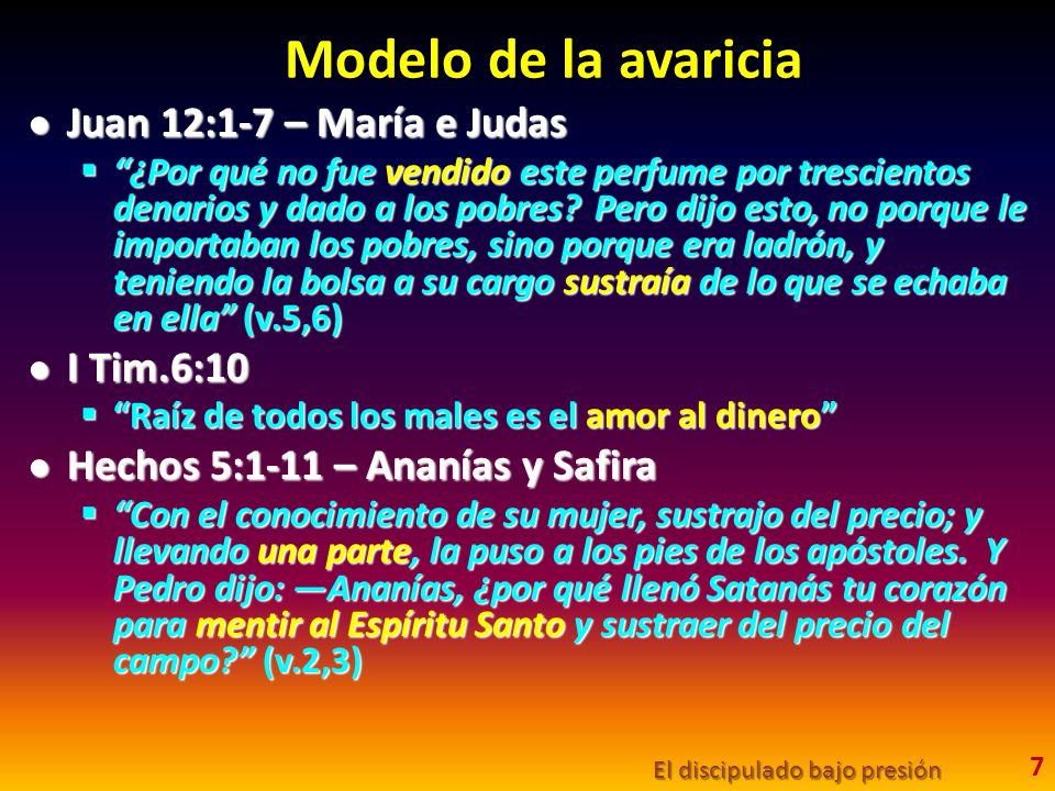 Modelo de la avaricia Juan 12:1-7 – María e Judas I Tim.6:10