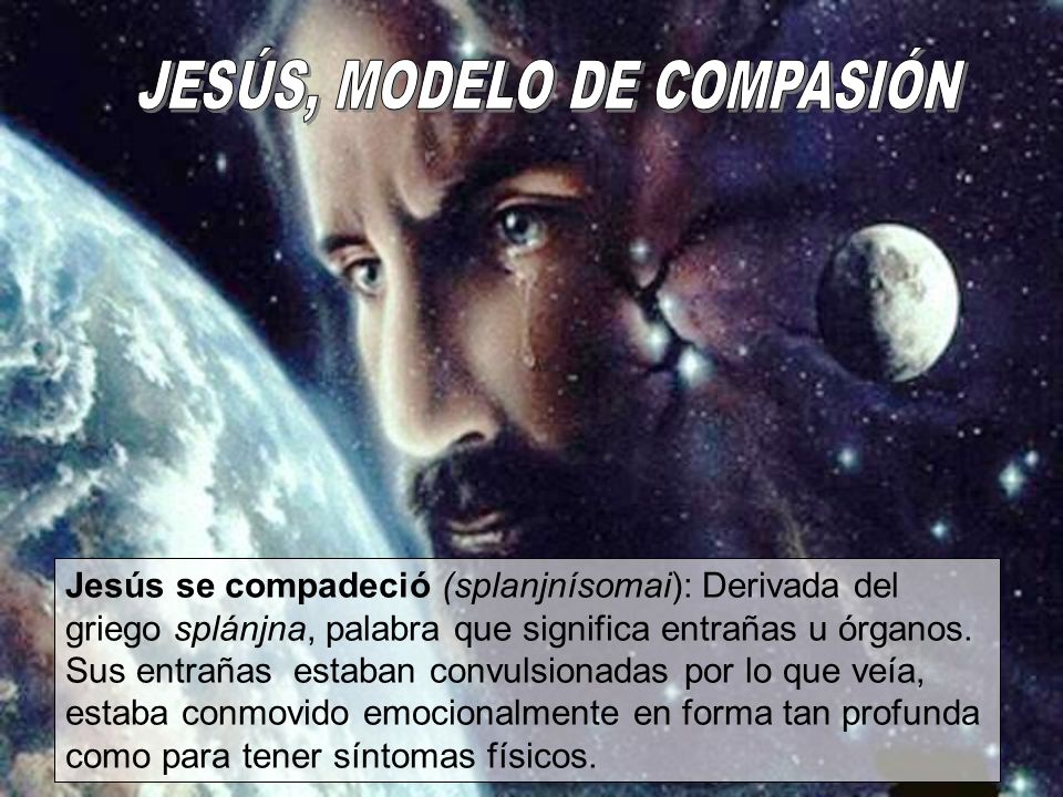 JESÚS, MODELO DE COMPASIÓN