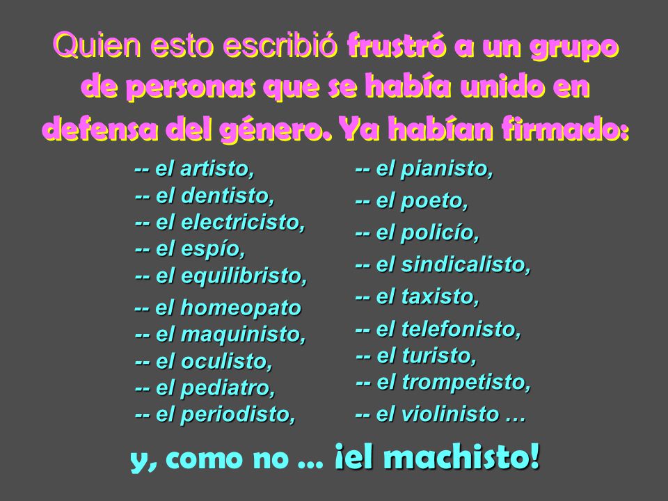 Quien esto escribió frustró a un grupo de personas que se había unido en defensa del género. Ya habían firmado: