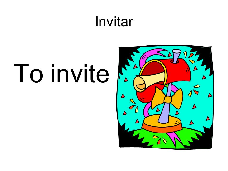 Invitar To invite