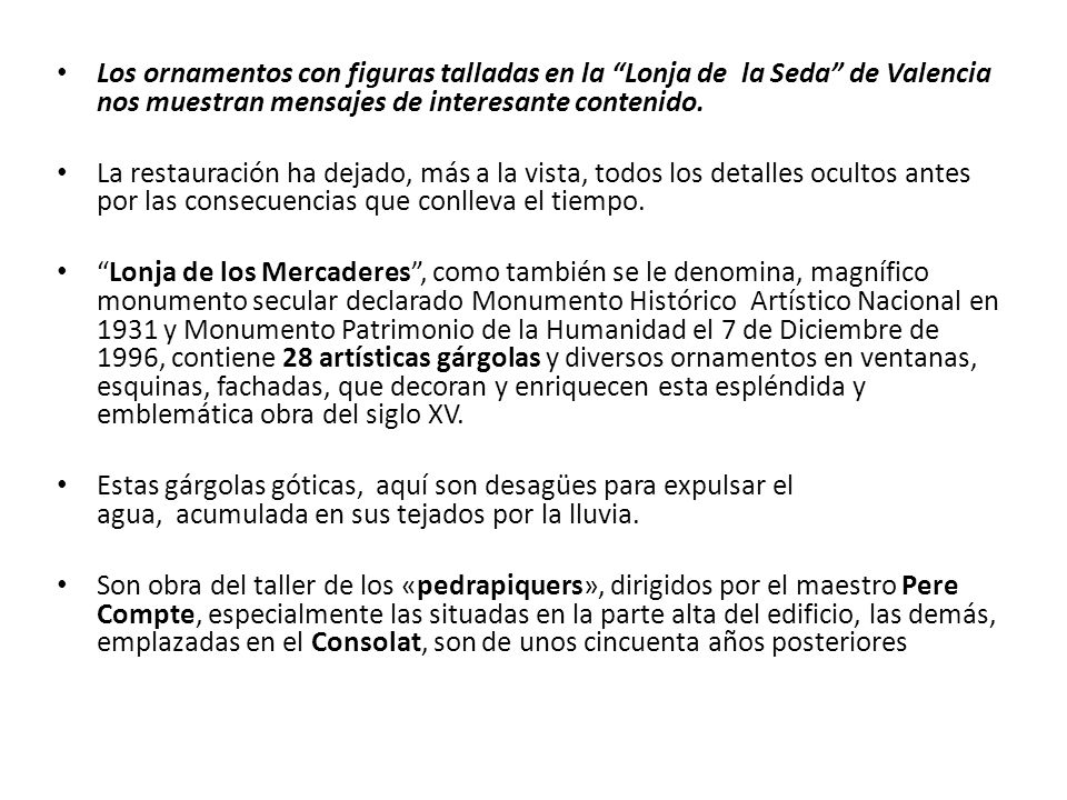 Los ornamentos con figuras talladas en la Lonja de la Seda de Valencia nos muestran mensajes de interesante contenido.