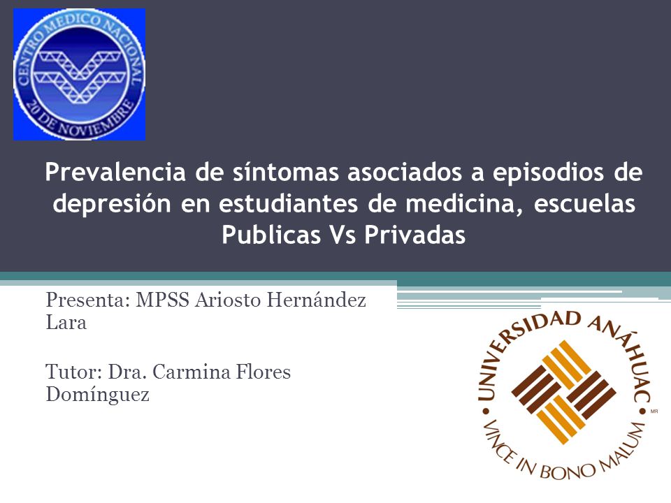 Prevalencia de síntomas asociados a episodios de depresión en estudiantes de medicina, escuelas Publicas Vs Privadas