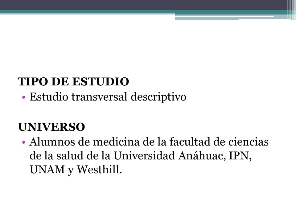 TIPO DE ESTUDIO Estudio transversal descriptivo. UNIVERSO.