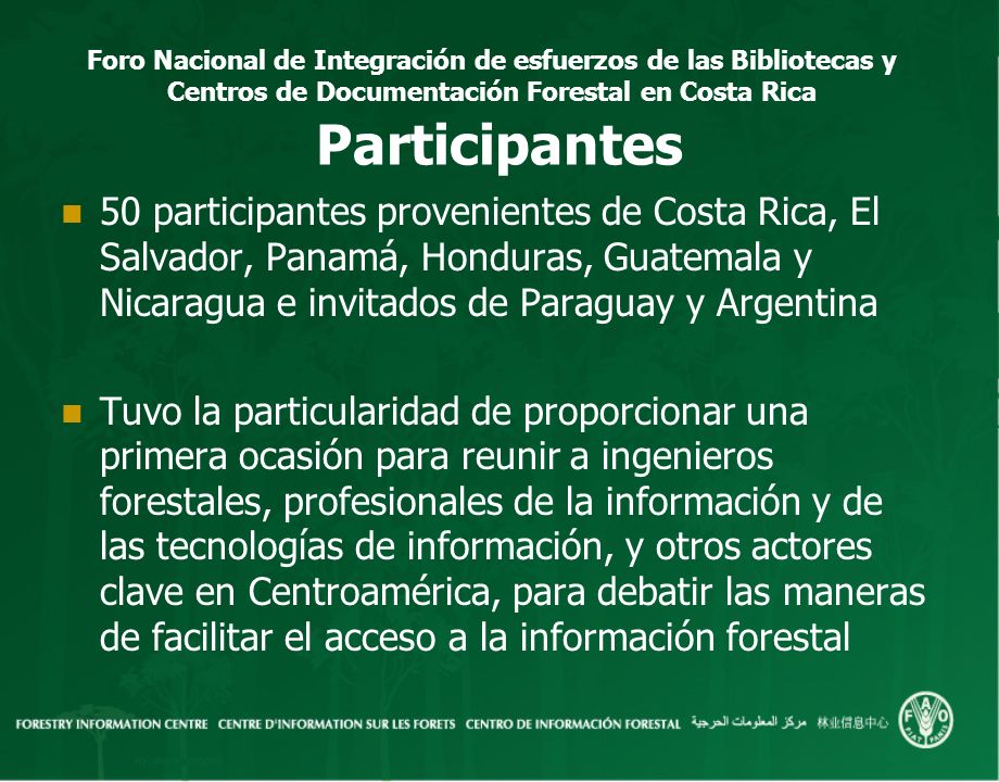 Participantes 50 participantes provenientes de Costa Rica, El Salvador, Panamá, Honduras, Guatemala y Nicaragua e invitados de Paraguay y Argentina.