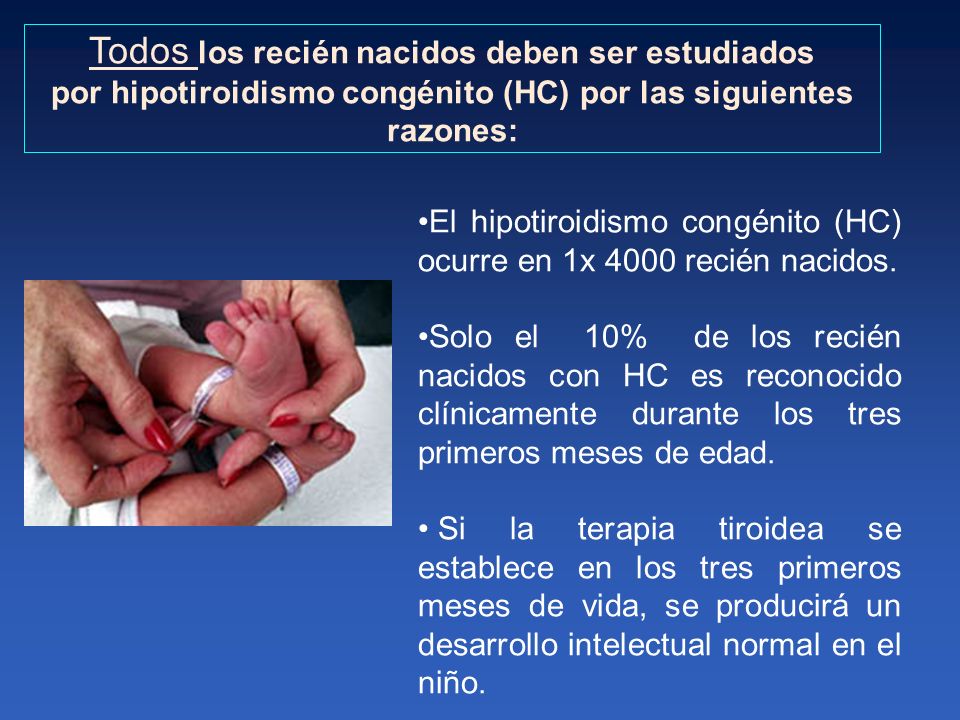 por hipotiroidismo congénito (HC) por las siguientes razones: