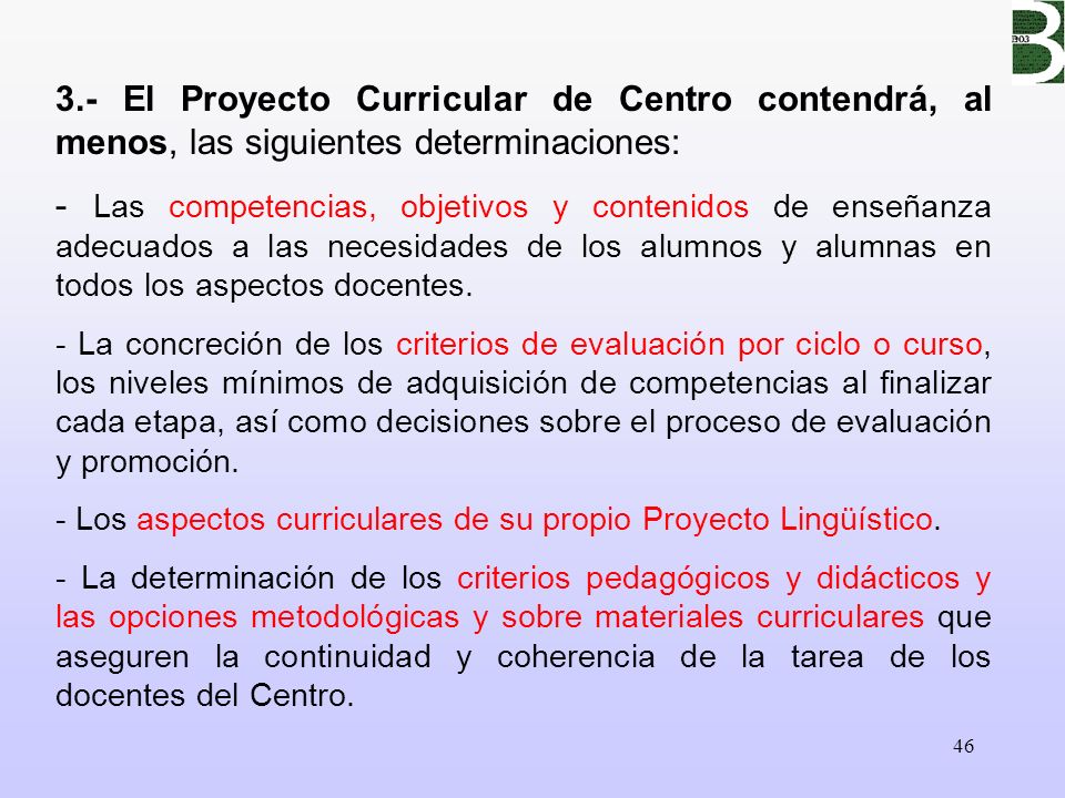 3.- El Proyecto Curricular de Centro contendrá, al menos, las siguientes determinaciones: