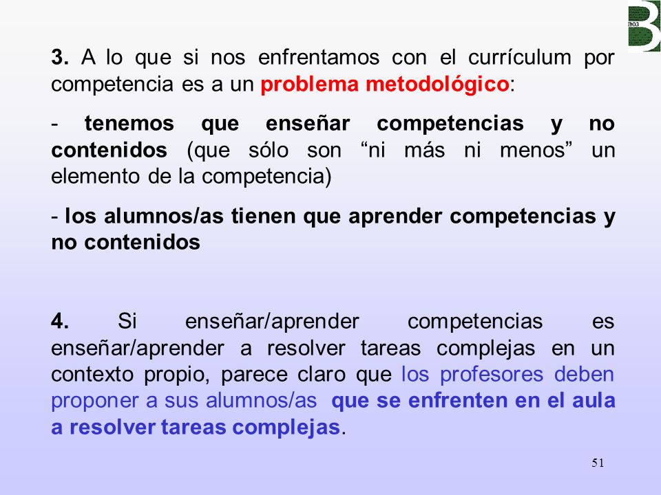 3. A lo que si nos enfrentamos con el currículum por competencia es a un problema metodológico: