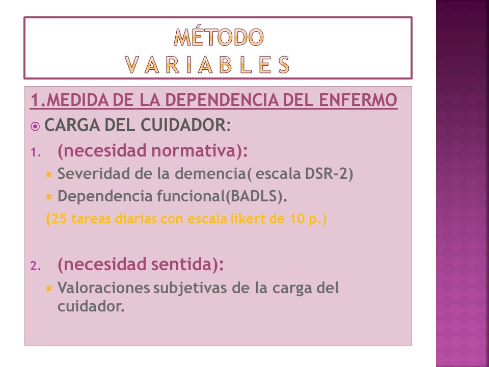 método v a r i a b l e s 1.MEDIDA DE LA DEPENDENCIA DEL ENFERMO
