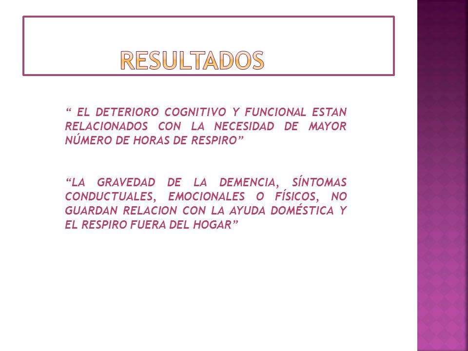RESULTADOS EL DETERIORO COGNITIVO Y FUNCIONAL ESTAN RELACIONADOS CON LA NECESIDAD DE MAYOR NÚMERO DE HORAS DE RESPIRO