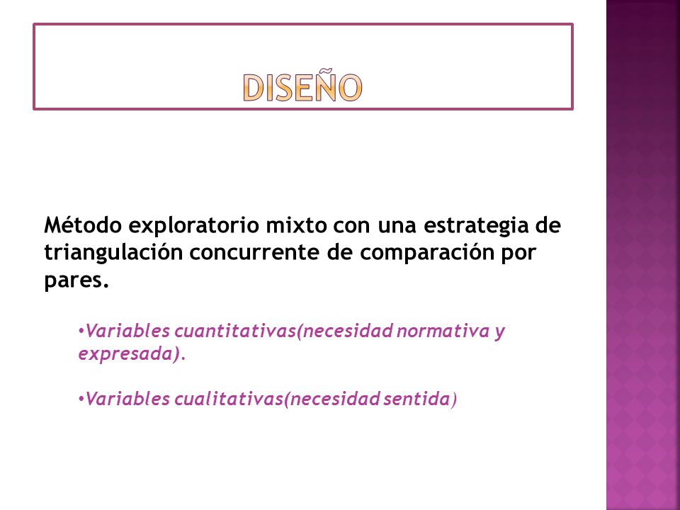 diseño Método exploratorio mixto con una estrategia de triangulación concurrente de comparación por pares.