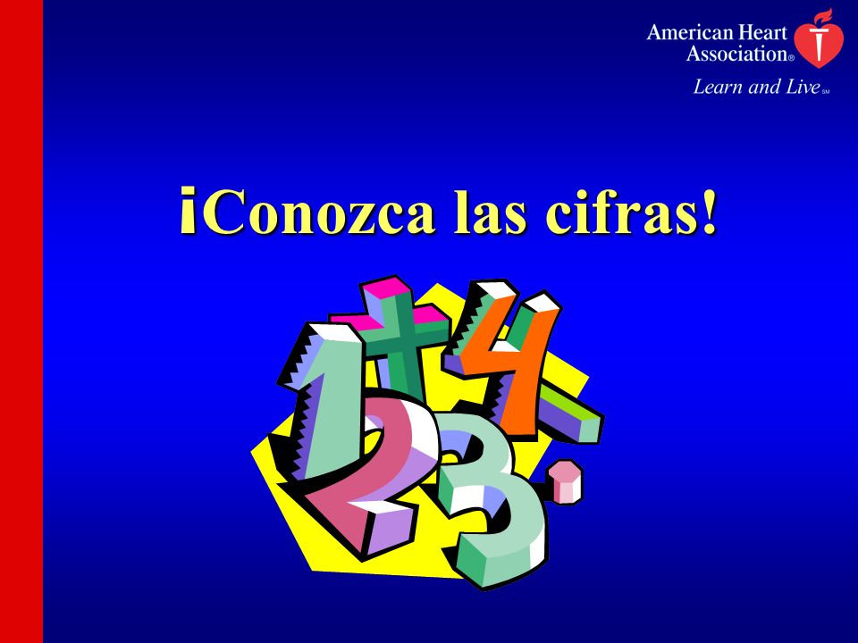¡Conozca las cifras. The first step in reducing your risk is to know your numbers.