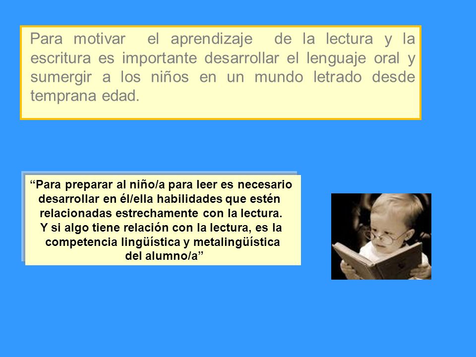 Para motivar el aprendizaje de la lectura y la escritura es importante desarrollar el lenguaje oral y sumergir a los niños en un mundo letrado desde temprana edad.