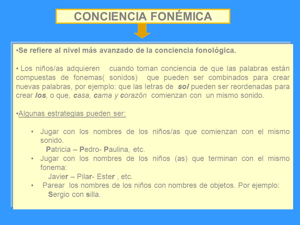 CONCIENCIA FONÉMICA Se refiere al nivel más avanzado de la conciencia fonológica.