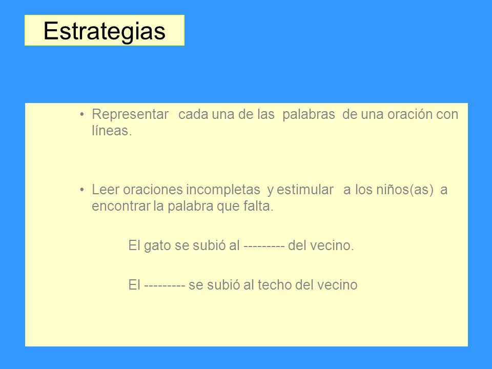 Estrategias Representar cada una de las palabras de una oración con líneas.