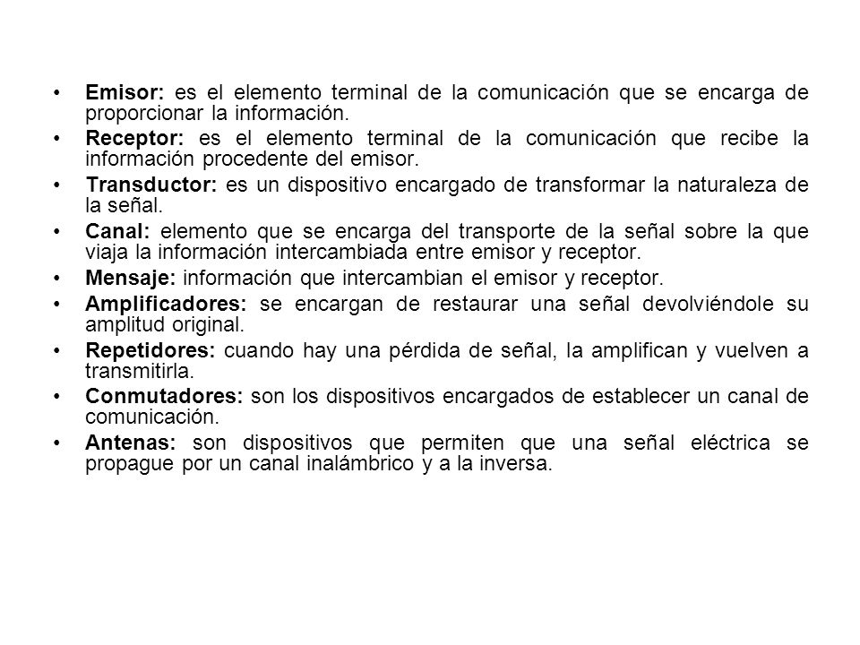 Emisor: es el elemento terminal de la comunicación que se encarga de proporcionar la información.
