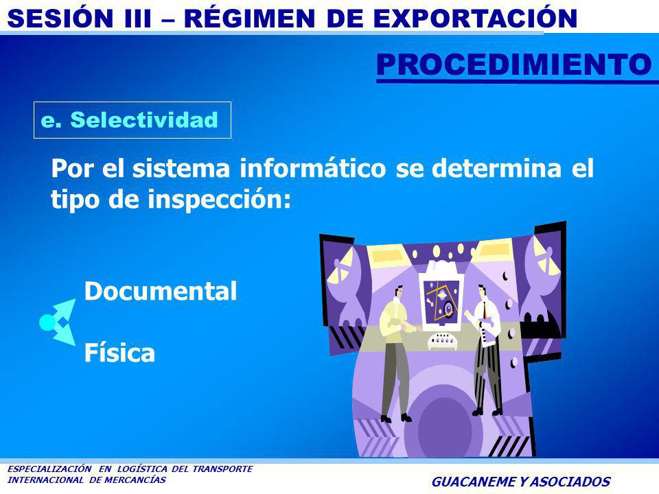 PROCEDIMIENTO e. Selectividad. Por el sistema informático se determina el tipo de inspección: Documental.