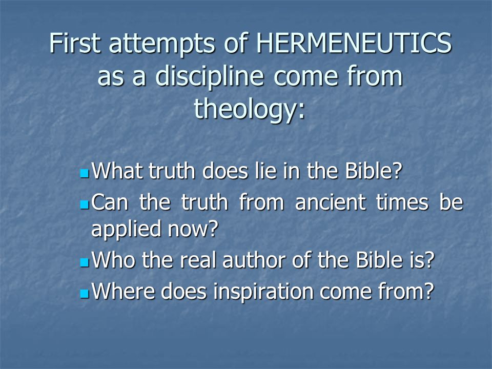 First attempts of HERMENEUTICS as a discipline come from theology: