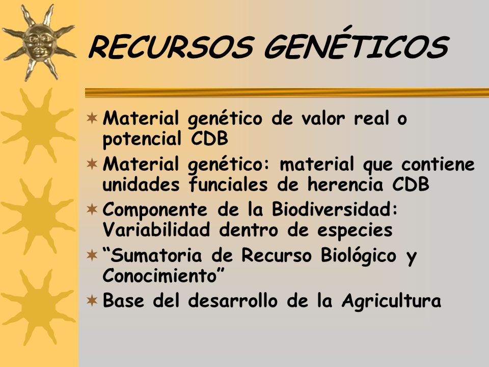 RECURSOS GENÉTICOS Material genético de valor real o potencial CDB