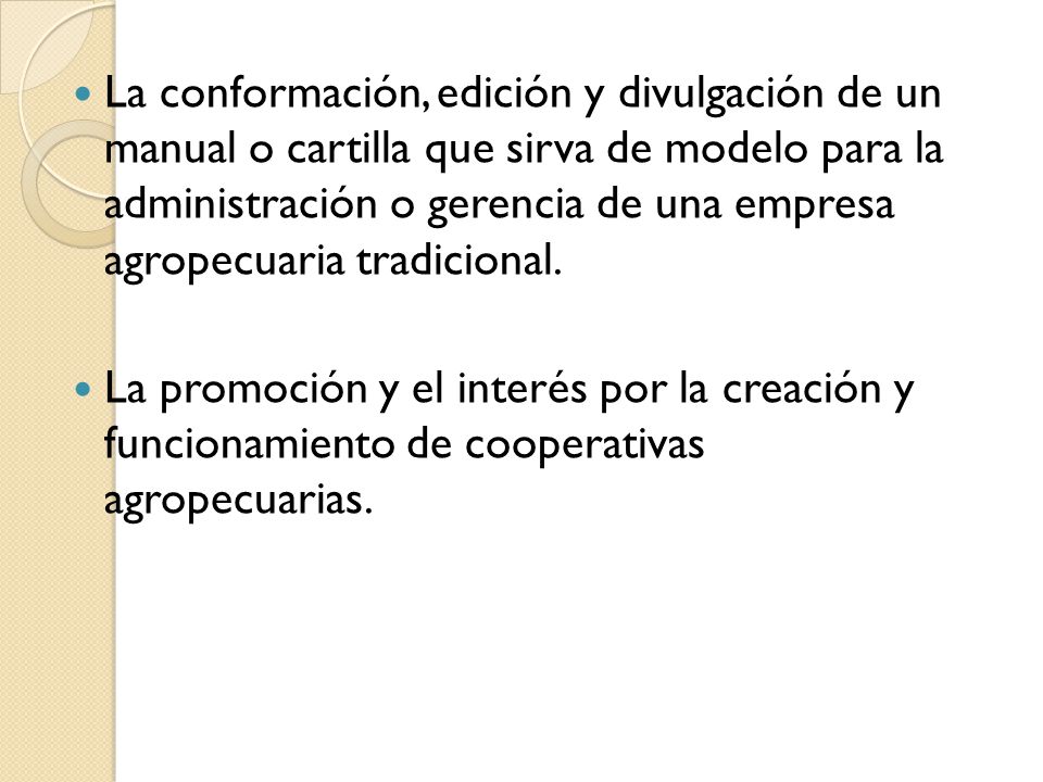 La conformación, edición y divulgación de un manual o cartilla que sirva de modelo para la administración o gerencia de una empresa agropecuaria tradicional.