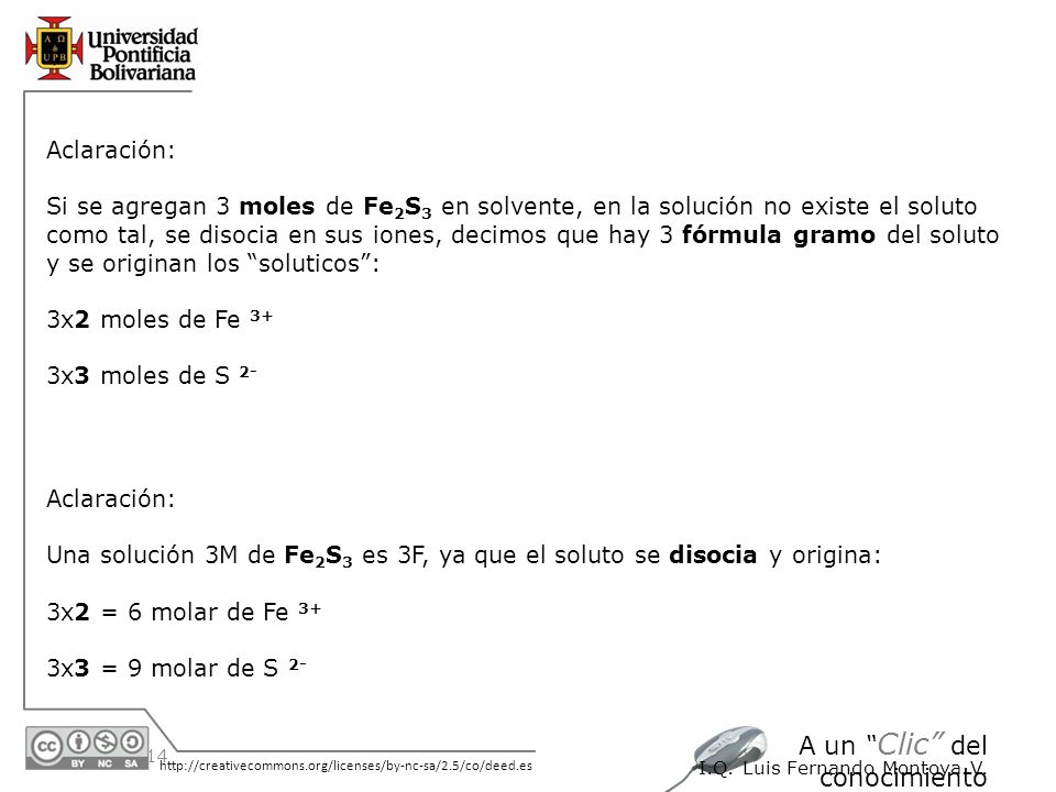 Aclaración: Si se agregan 3 moles de Fe2S3 en solvente, en la solución no existe el soluto.