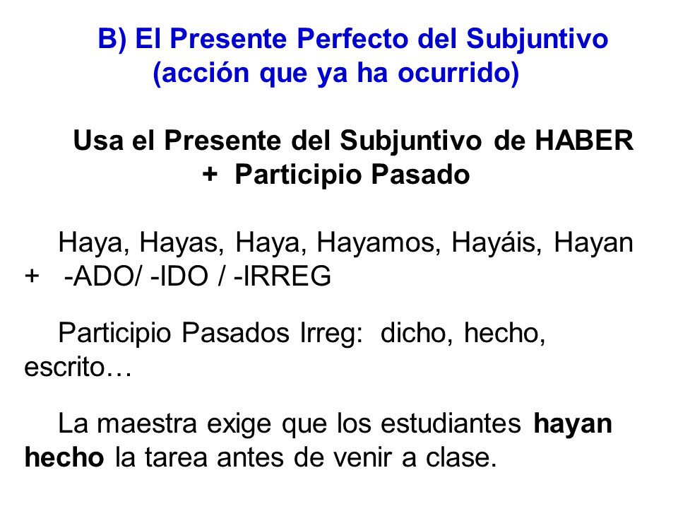 Usa el Presente del Subjuntivo de HABER + Participio Pasado