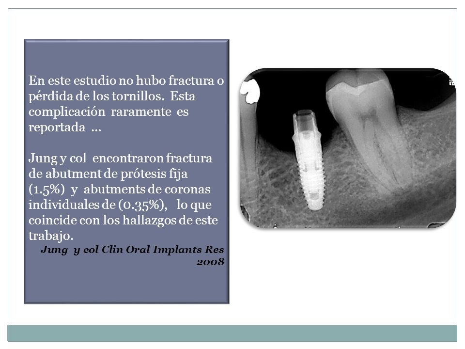 En este estudio no hubo fractura o pérdida de los tornillos