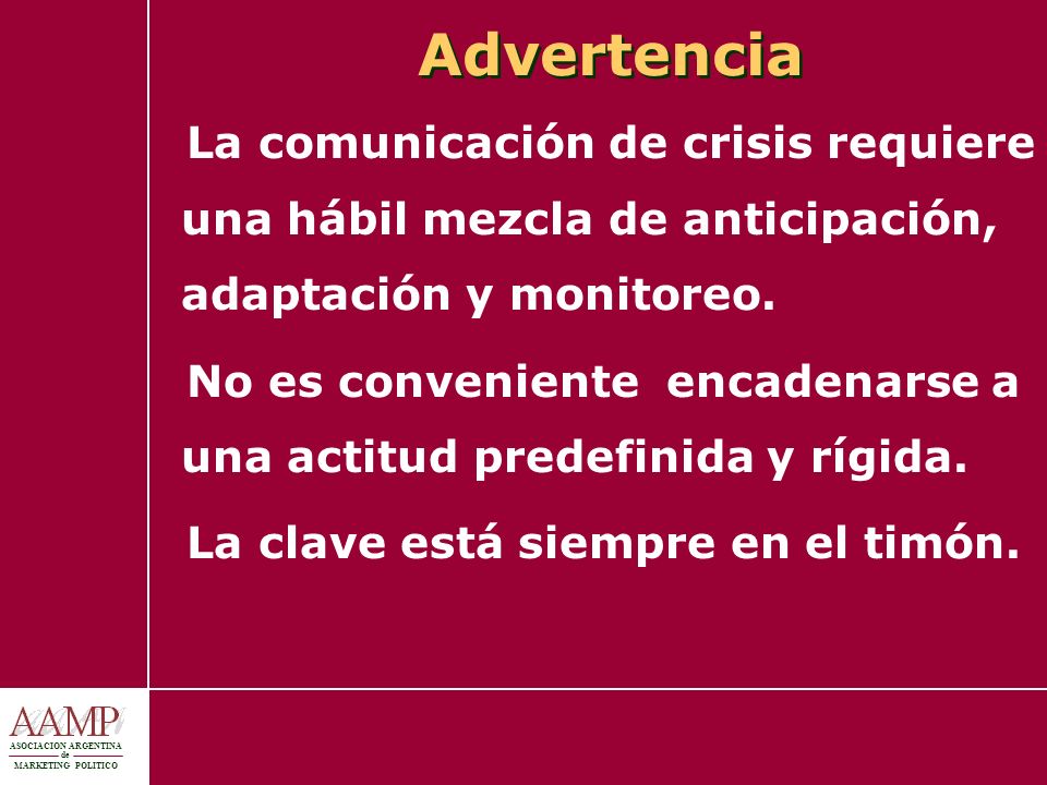 Advertencia La comunicación de crisis requiere una hábil mezcla de anticipación, adaptación y monitoreo.