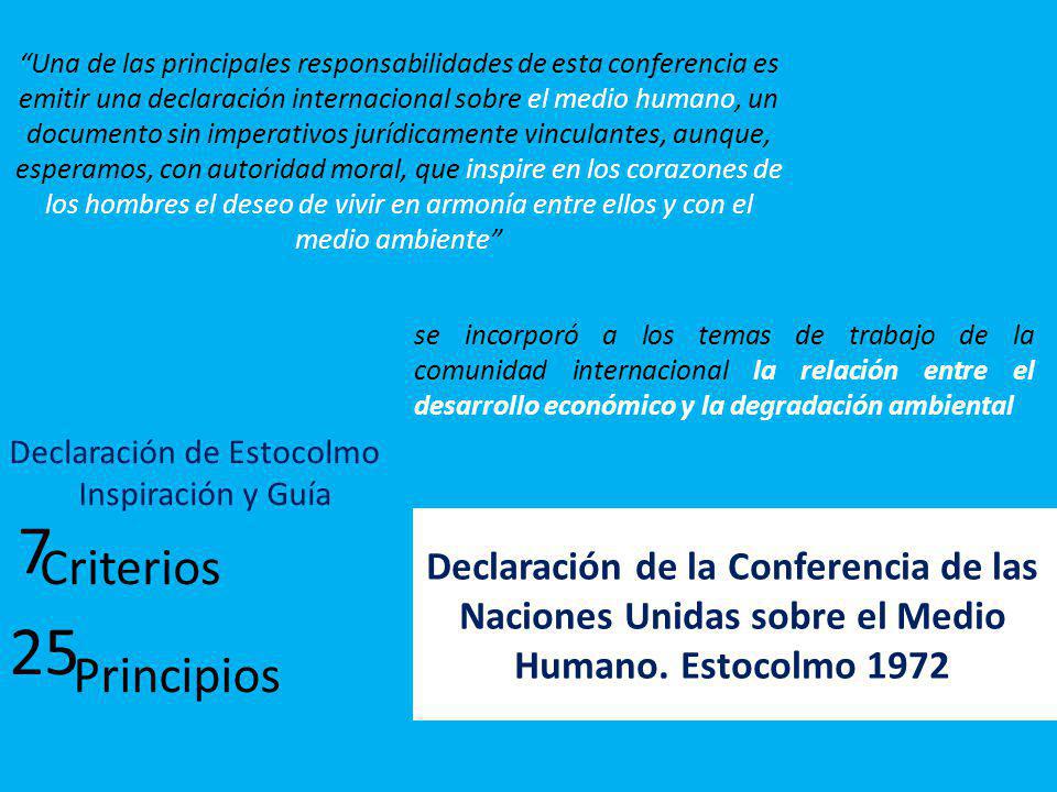 Una de las principales responsabilidades de esta conferencia es emitir una declaración internacional sobre el medio humano, un documento sin imperativos jurídicamente vinculantes, aunque, esperamos, con autoridad moral, que inspire en los corazones de los hombres el deseo de vivir en armonía entre ellos y con el medio ambiente