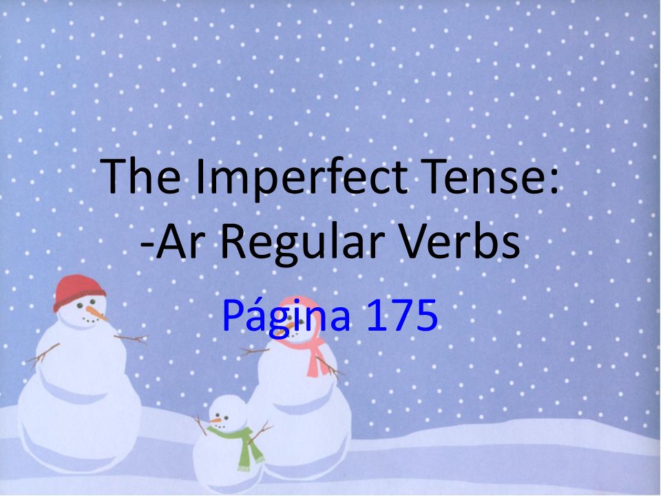 The Imperfect Tense: -Ar Regular Verbs