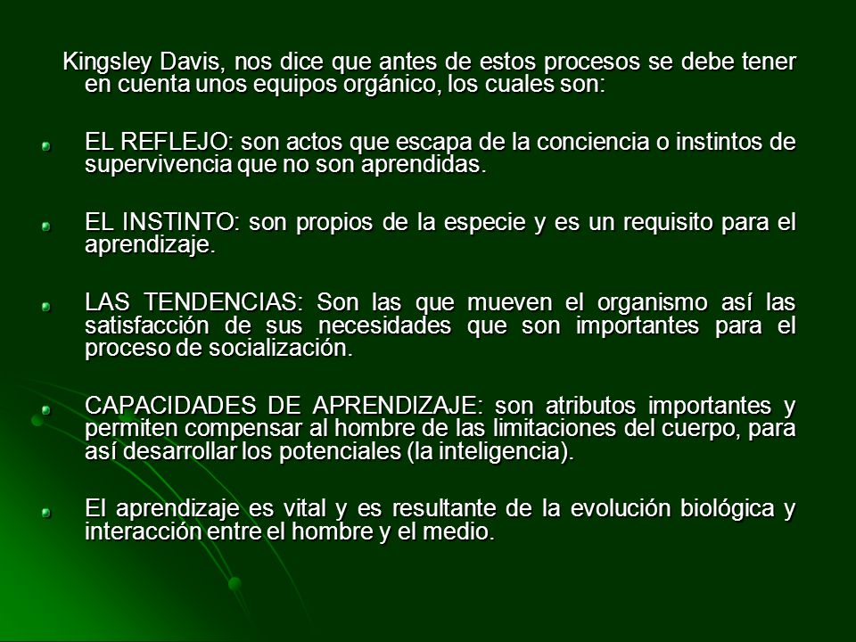 Kingsley Davis, nos dice que antes de estos procesos se debe tener en cuenta unos equipos orgánico, los cuales son: