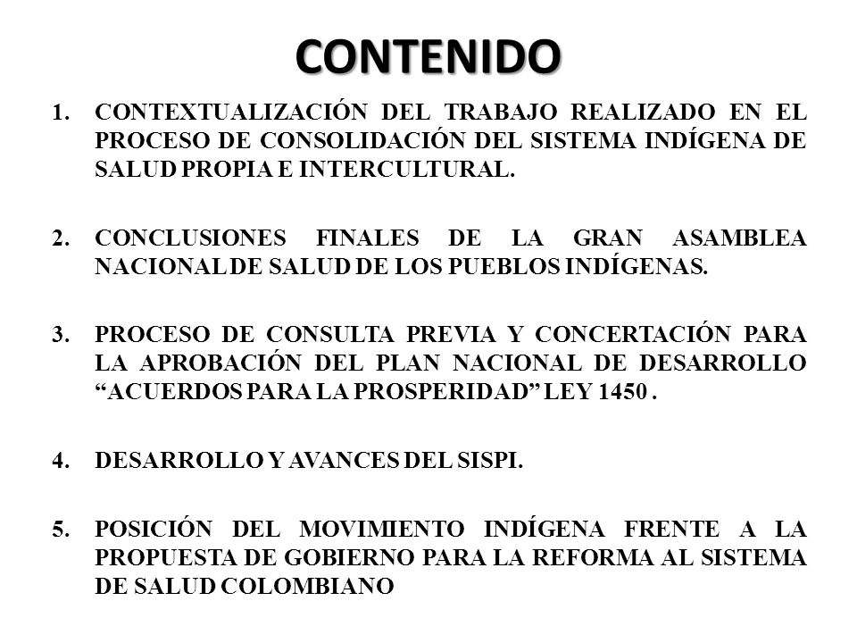 CONTENIDO CONTEXTUALIZACIÓN DEL TRABAJO REALIZADO EN EL PROCESO DE CONSOLIDACIÓN DEL SISTEMA INDÍGENA DE SALUD PROPIA E INTERCULTURAL.