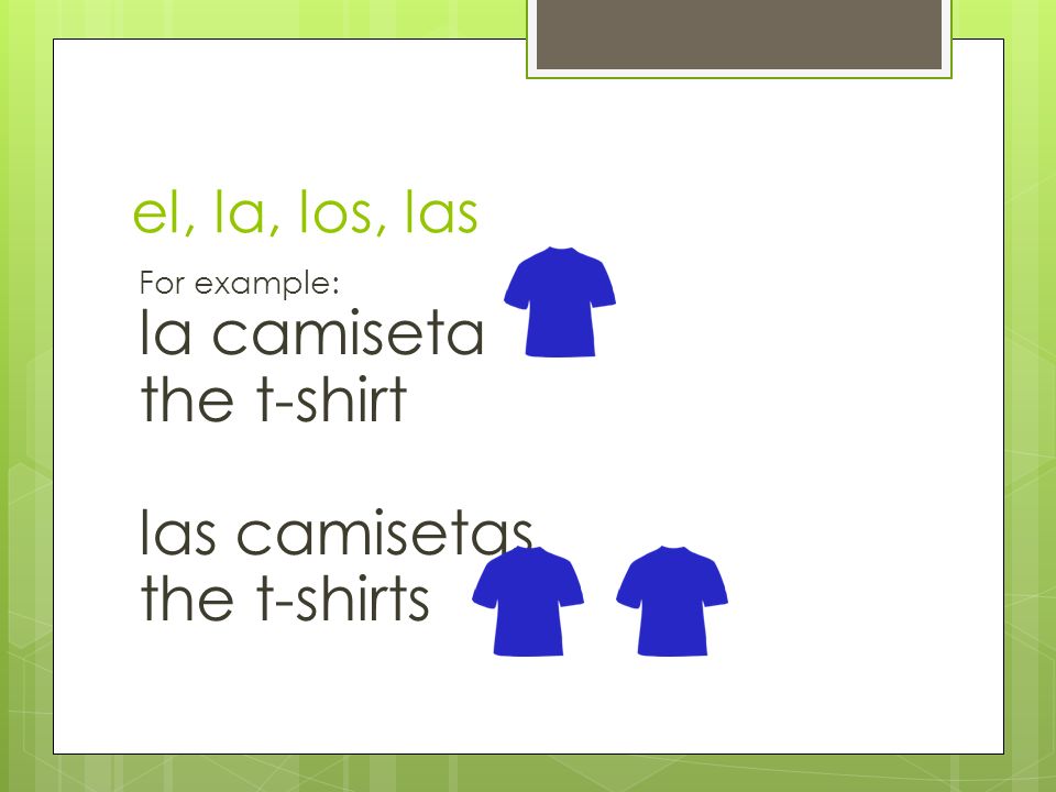 la camiseta the t-shirt las camisetas the t-shirts el, la, los, las