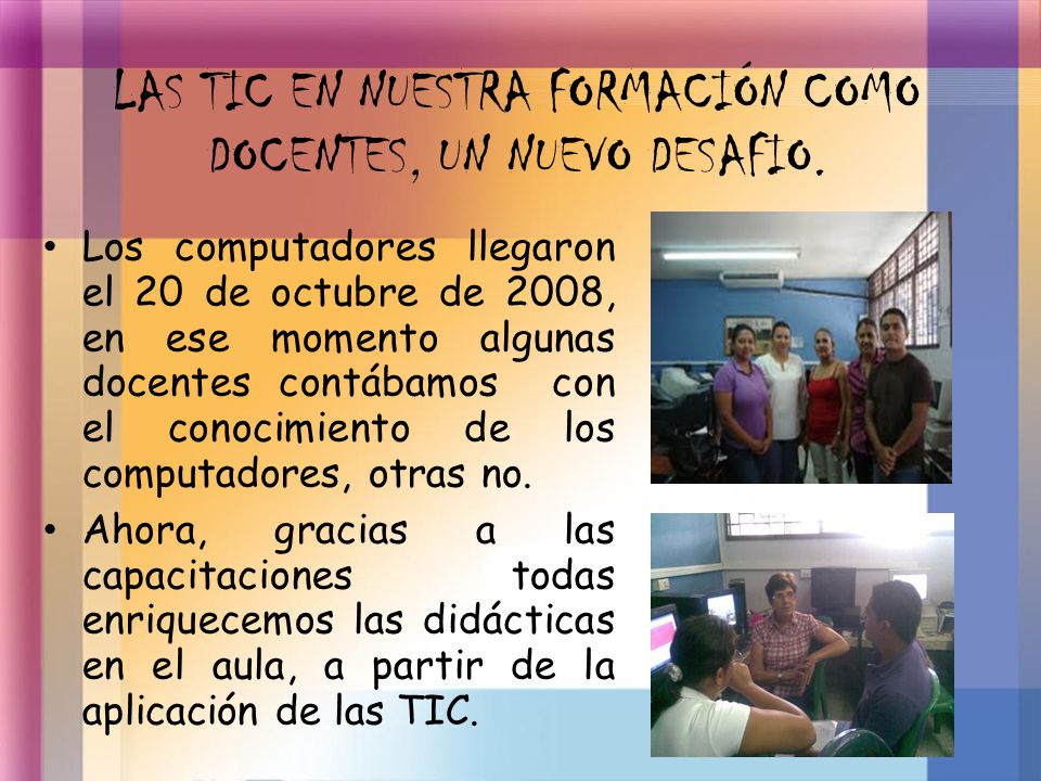 LAS TIC EN NUESTRA FORMACIÓN COMO DOCENTES, UN NUEVO DESAFIO.