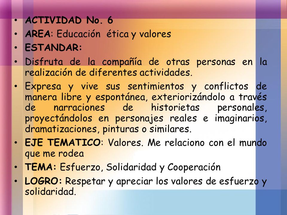 ACTIVIDAD No. 6 AREA: Educación ética y valores. ESTANDAR: Disfruta de la compañía de otras personas en la realización de diferentes actividades.