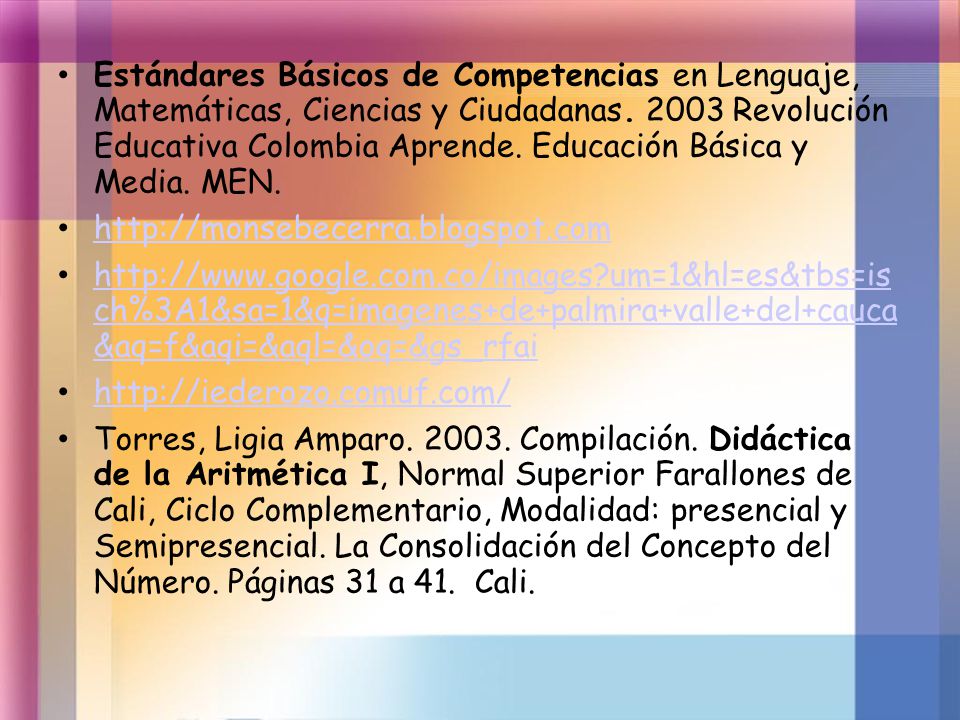 Estándares Básicos de Competencias en Lenguaje, Matemáticas, Ciencias y Ciudadanas Revolución Educativa Colombia Aprende. Educación Básica y Media. MEN.