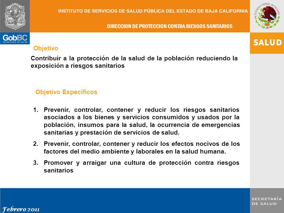 Objetivo Contribuir a la protección de la salud de la población reduciendo la exposición a riesgos sanitarios.