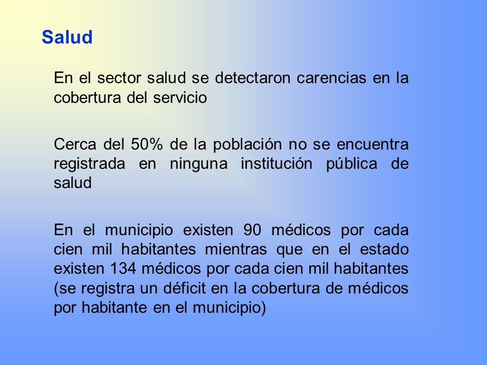 Salud En el sector salud se detectaron carencias en la cobertura del servicio.