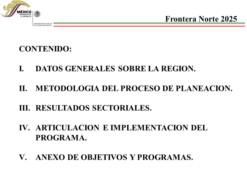 Frontera Norte 2025 CONTENIDO: DATOS GENERALES SOBRE LA REGION. METODOLOGIA DEL PROCESO DE PLANEACION.