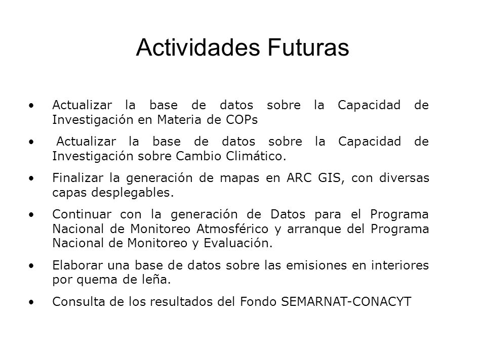 Actividades Futuras Actualizar la base de datos sobre la Capacidad de Investigación en Materia de COPs.