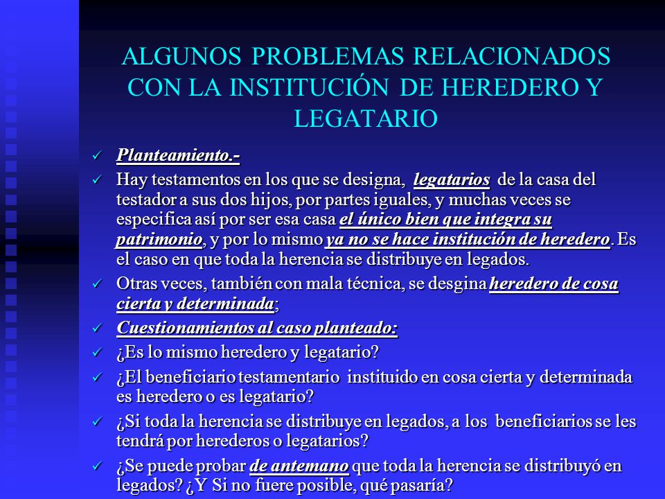 ALGUNOS PROBLEMAS RELACIONADOS CON LA INSTITUCIÓN DE HEREDERO Y LEGATARIO