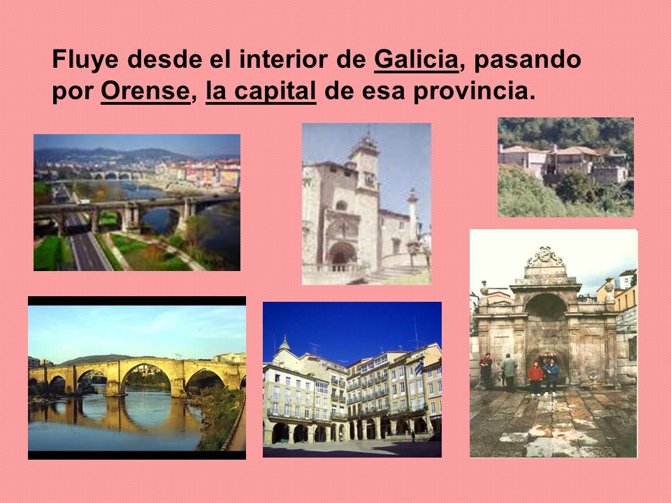 Fluye desde el interior de Galicia, pasando por Orense, la capital de esa provincia.