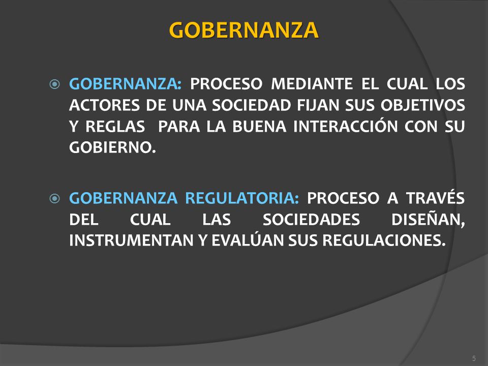 GOBERNANZA GOBERNANZA: PROCESO MEDIANTE EL CUAL LOS ACTORES DE UNA SOCIEDAD FIJAN SUS OBJETIVOS Y REGLAS PARA LA BUENA INTERACCIÓN CON SU GOBIERNO.