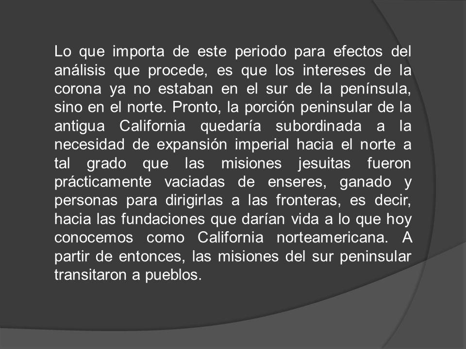 Lo que importa de este periodo para efectos del análisis que procede, es que los intereses de la corona ya no estaban en el sur de la península, sino en el norte.