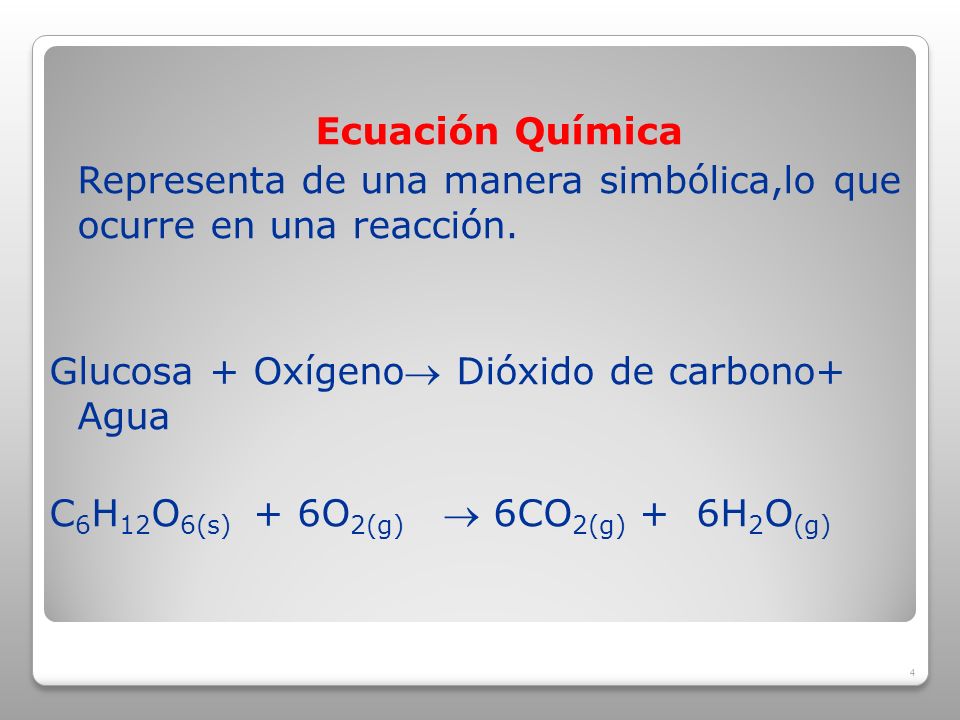 Ecuación Química Representa de una manera simbólica,lo que ocurre en una reacción.