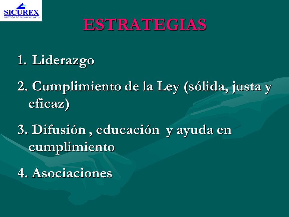 ESTRATEGIAS Liderazgo Cumplimiento de la Ley (sólida, justa y eficaz)