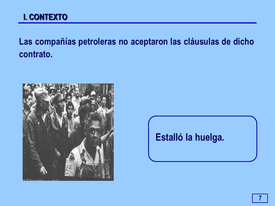 I. CONTEXTO Las compañías petroleras no aceptaron las cláusulas de dicho contrato.