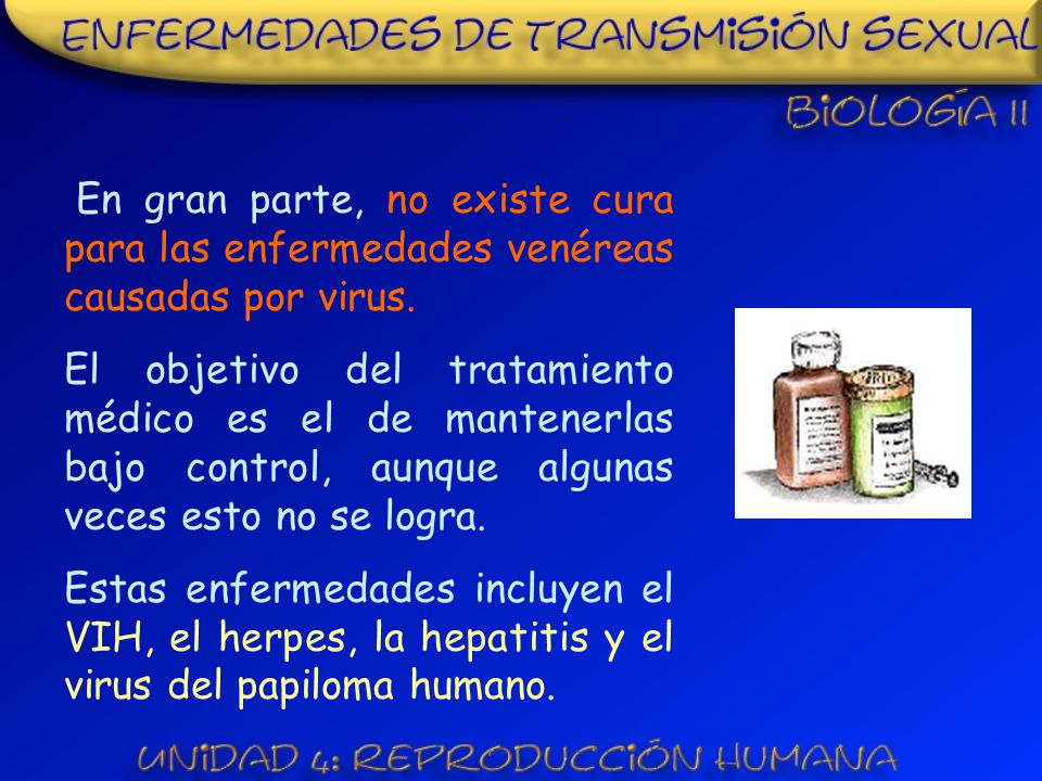 En gran parte, no existe cura para las enfermedades venéreas causadas por virus.