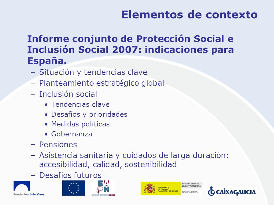 Elementos de contexto Informe conjunto de Protección Social e Inclusión Social 2007: indicaciones para España.