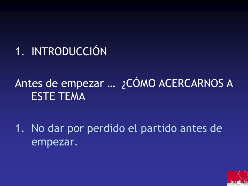 INTRODUCCIÓN Antes de empezar … ¿CÓMO ACERCARNOS A ESTE TEMA.