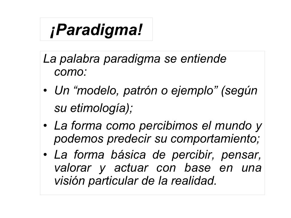 ¡Paradigma! La palabra paradigma se entiende como: